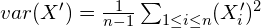 var(X') = \frac{1}{n-1} \sum_{1 \leq i \leq n} (X'_i)^2